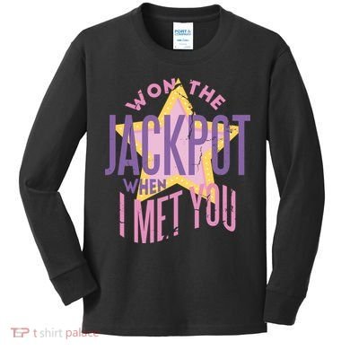 Won The Jackpot When I Met You Kids Long Sleeve Shirt