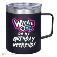 WildN Out On My Birthday Weekend Party Fun Cute Vibrant 12oz Stainless Steel Coffee Mug thumb 0