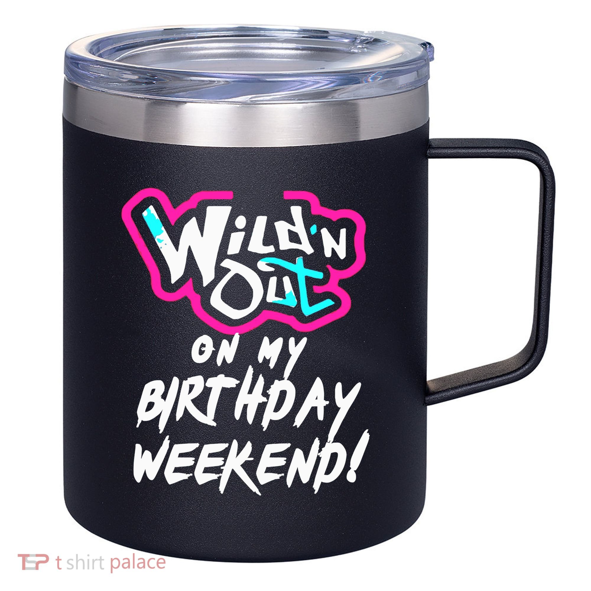 WildN Out On My Birthday Weekend Party Fun Cute Vibrant 12oz Stainless Steel Coffee Mug
