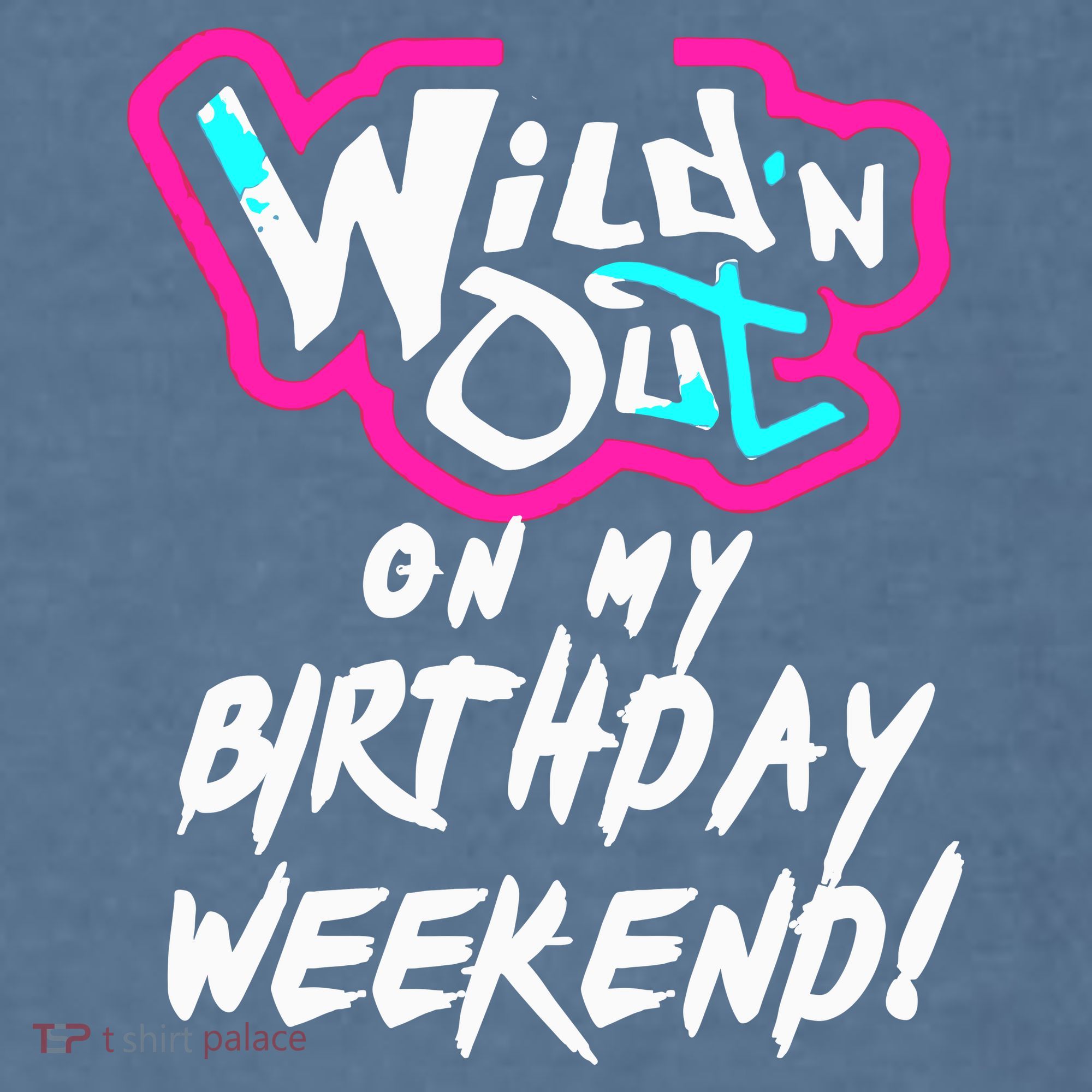 WildN Out On My Birthday Weekend Party Fun Cute Vibrant Garment-Dyed Sweatshirt