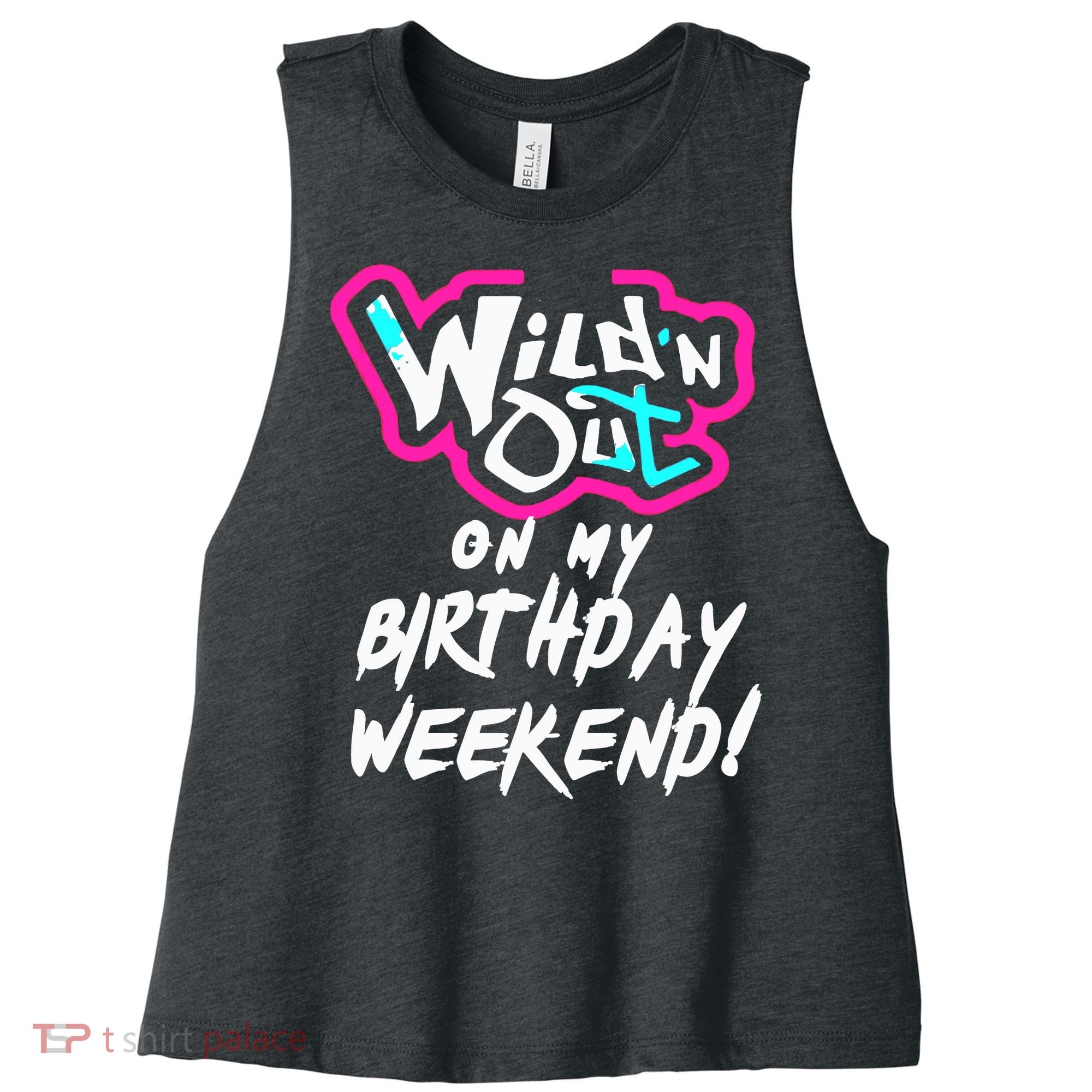 WildN Out On My Birthday Weekend Party Fun Cute Vibrant Women's Racerback Cropped Tank
