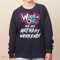 WildN Out On My Birthday Weekend Party Fun Cute Vibrant Women's Sweatshirt thumb 0