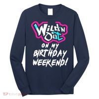 WildN Out On My Birthday Weekend Party Fun Cute Vibrant Long Sleeve Shirt thumb 0