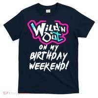 WildN Out On My Birthday Weekend Party Fun Cute Vibrant T-Shirt thumb 0
