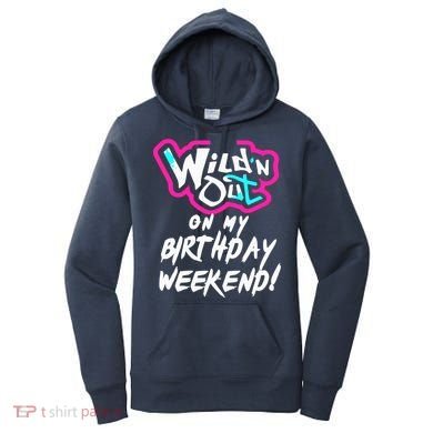 WildN Out On My Birthday Weekend Party Fun Cute Vibrant Women's Hoodie