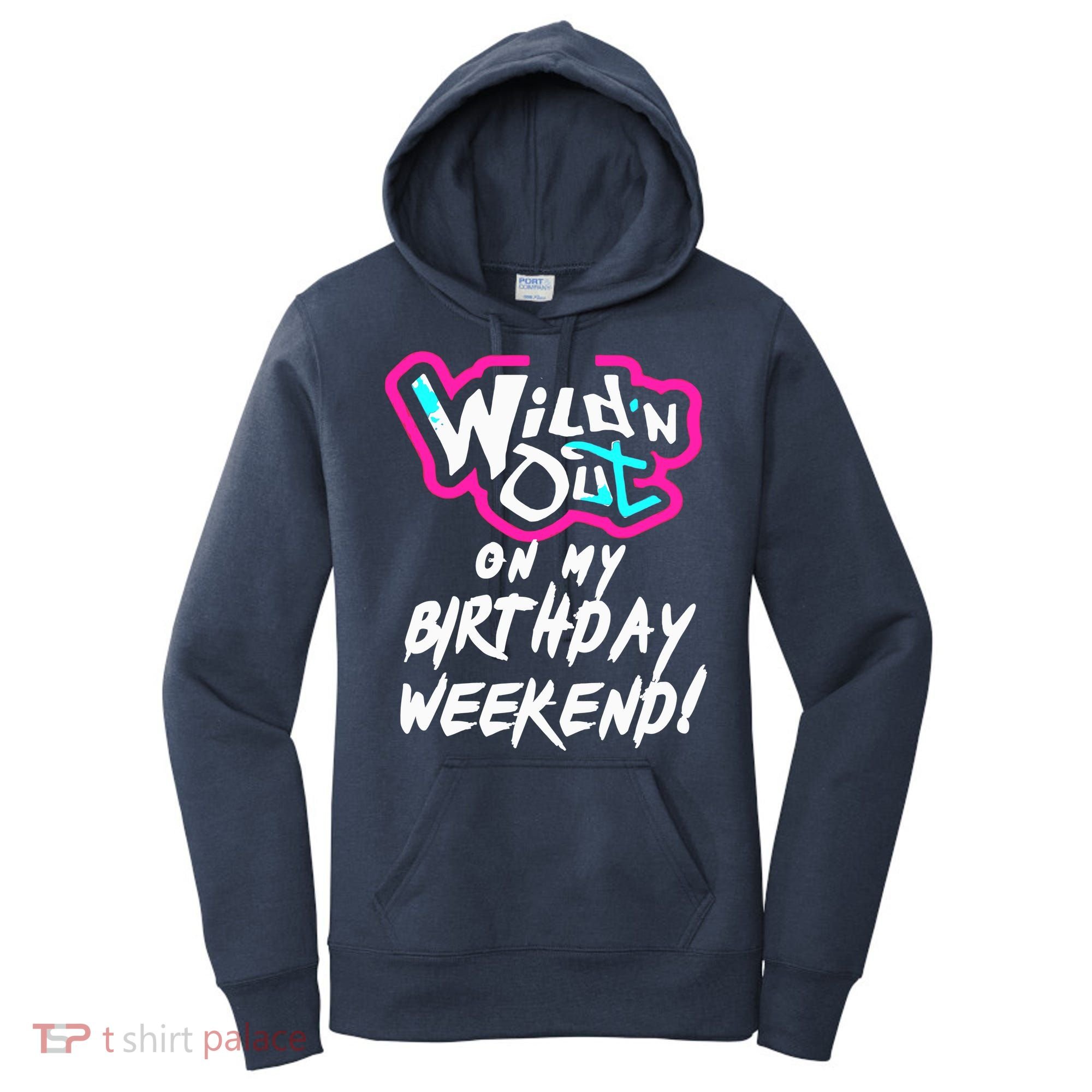 WildN Out On My Birthday Weekend Party Fun Cute Vibrant Women's Hoodie