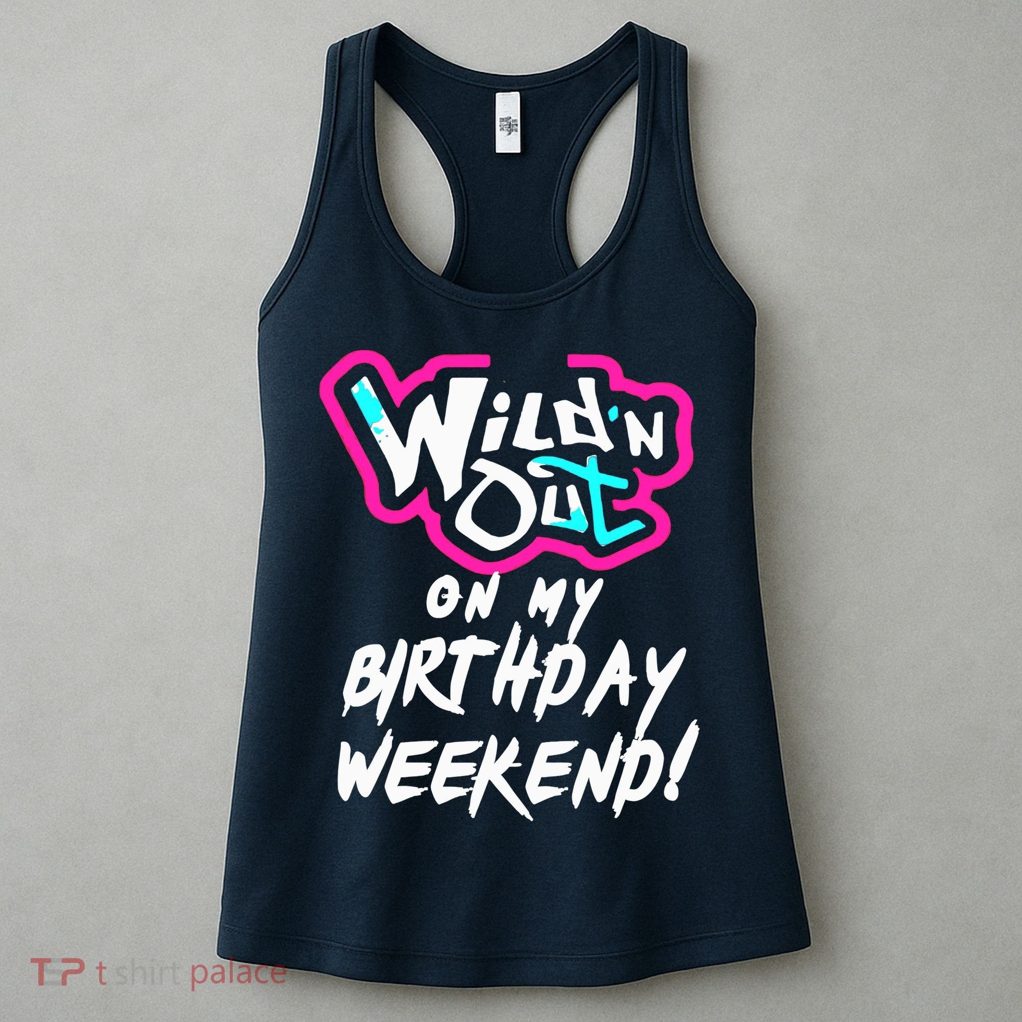 WildN Out On My Birthday Weekend Party Fun Cute Vibrant Women's Tank Top