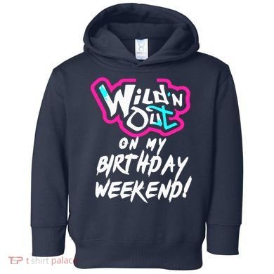WildN Out On My Birthday Weekend Party Fun Cute Vibrant Toddler Hoodie