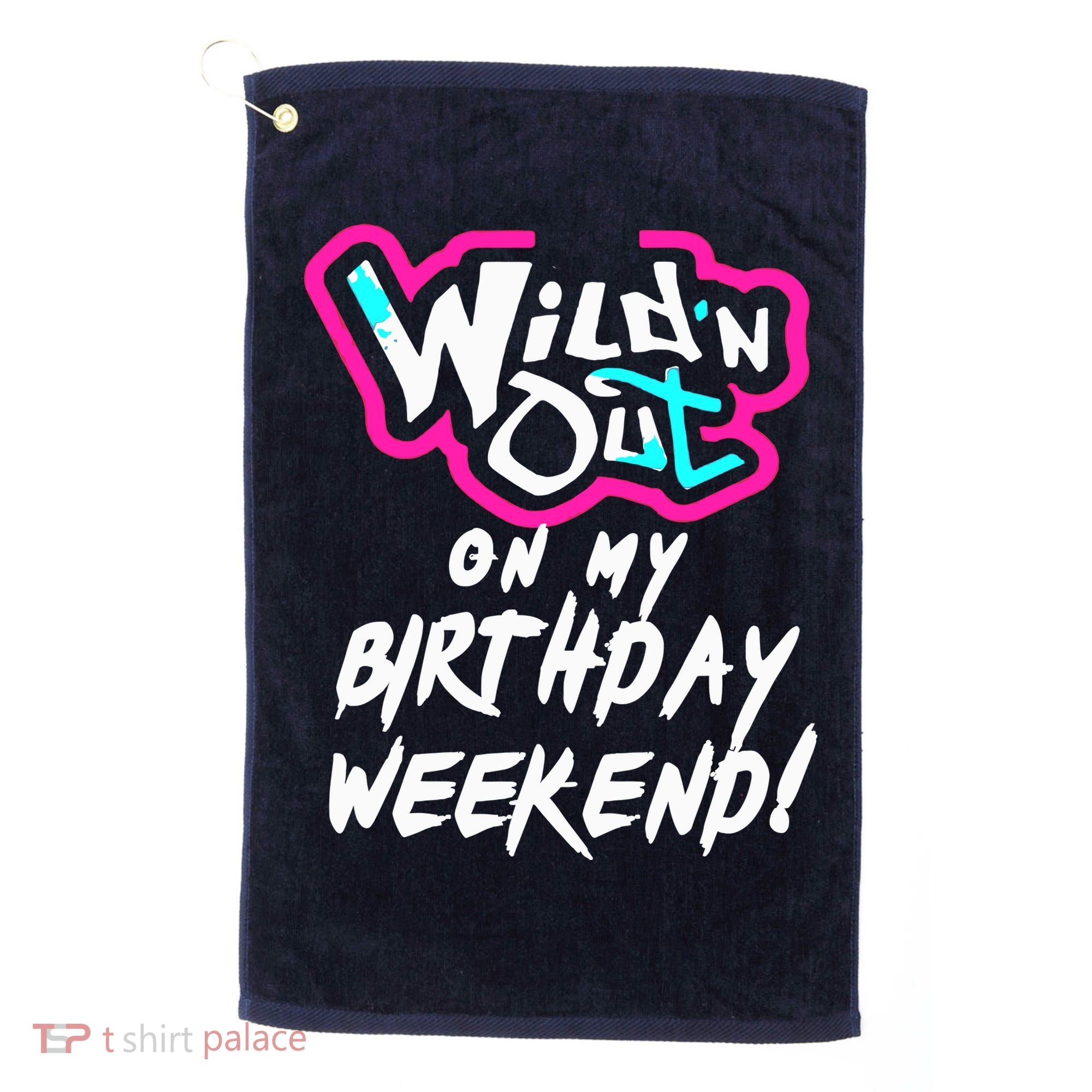 WildN Out On My Birthday Weekend Party Fun Cute Vibrant Golf Towel