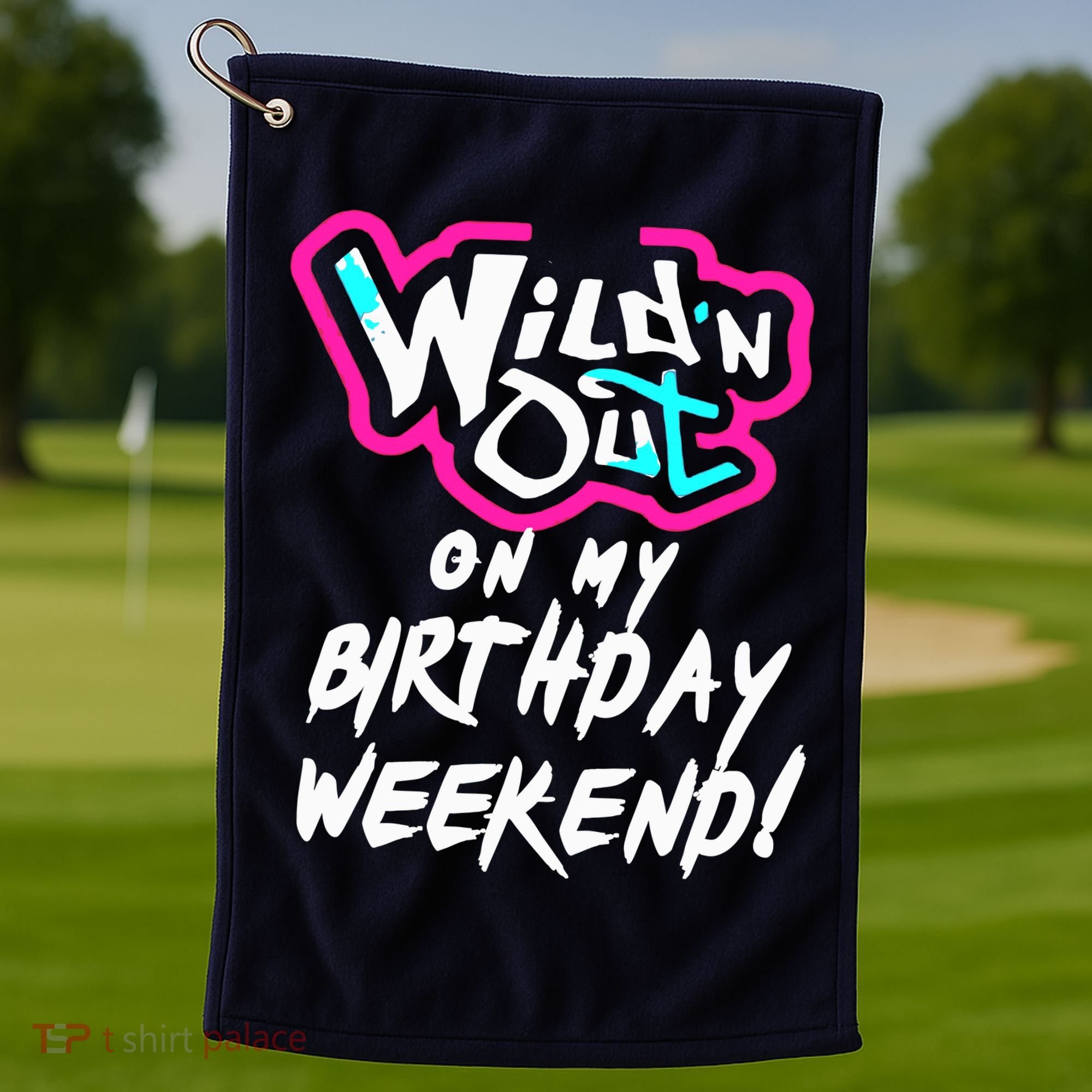 WildN Out On My Birthday Weekend Party Fun Cute Vibrant Golf Towel