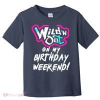 WildN Out On My Birthday Weekend Party Fun Cute Vibrant Toddler T-Shirt thumb 0