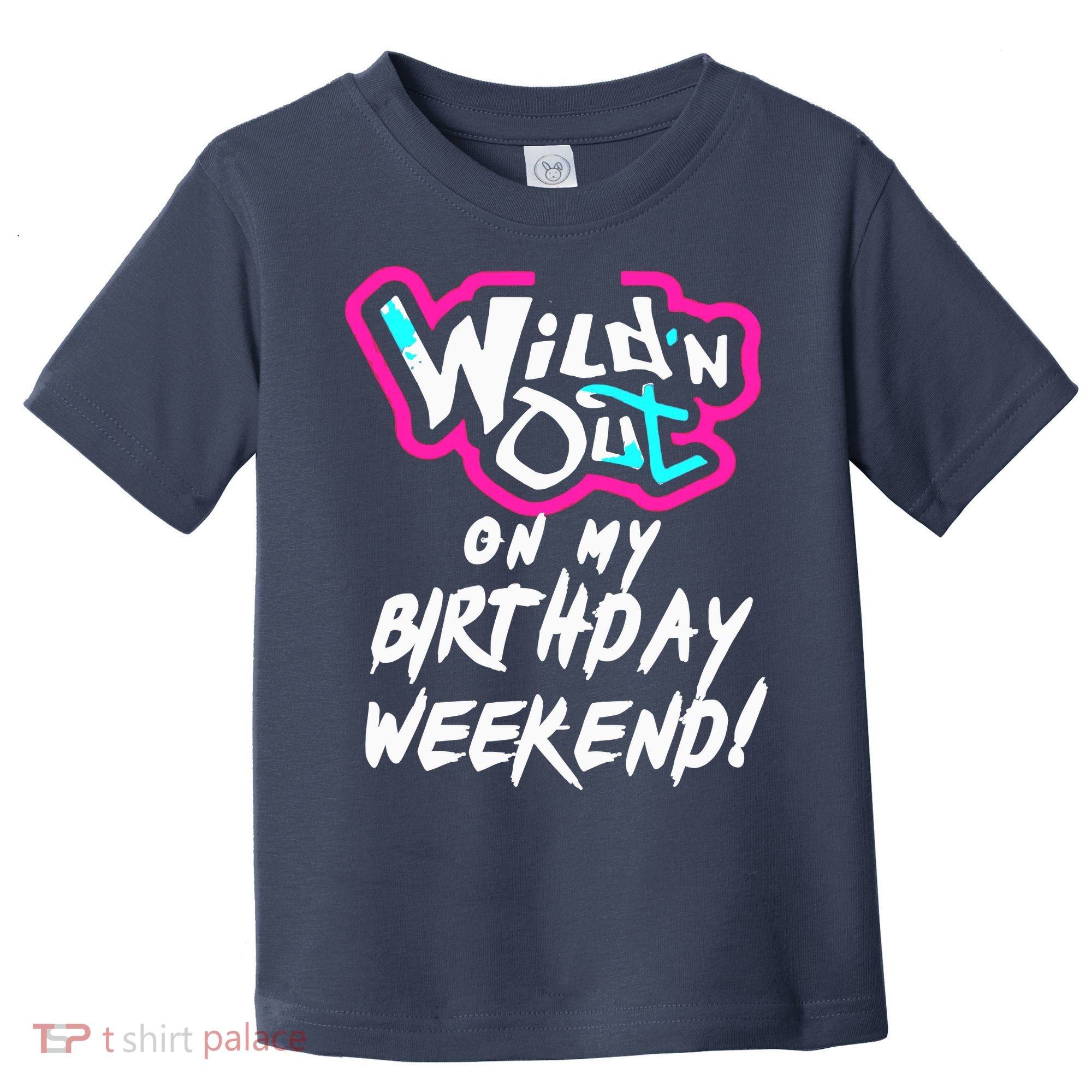 WildN Out On My Birthday Weekend Party Fun Cute Vibrant Toddler T-Shirt