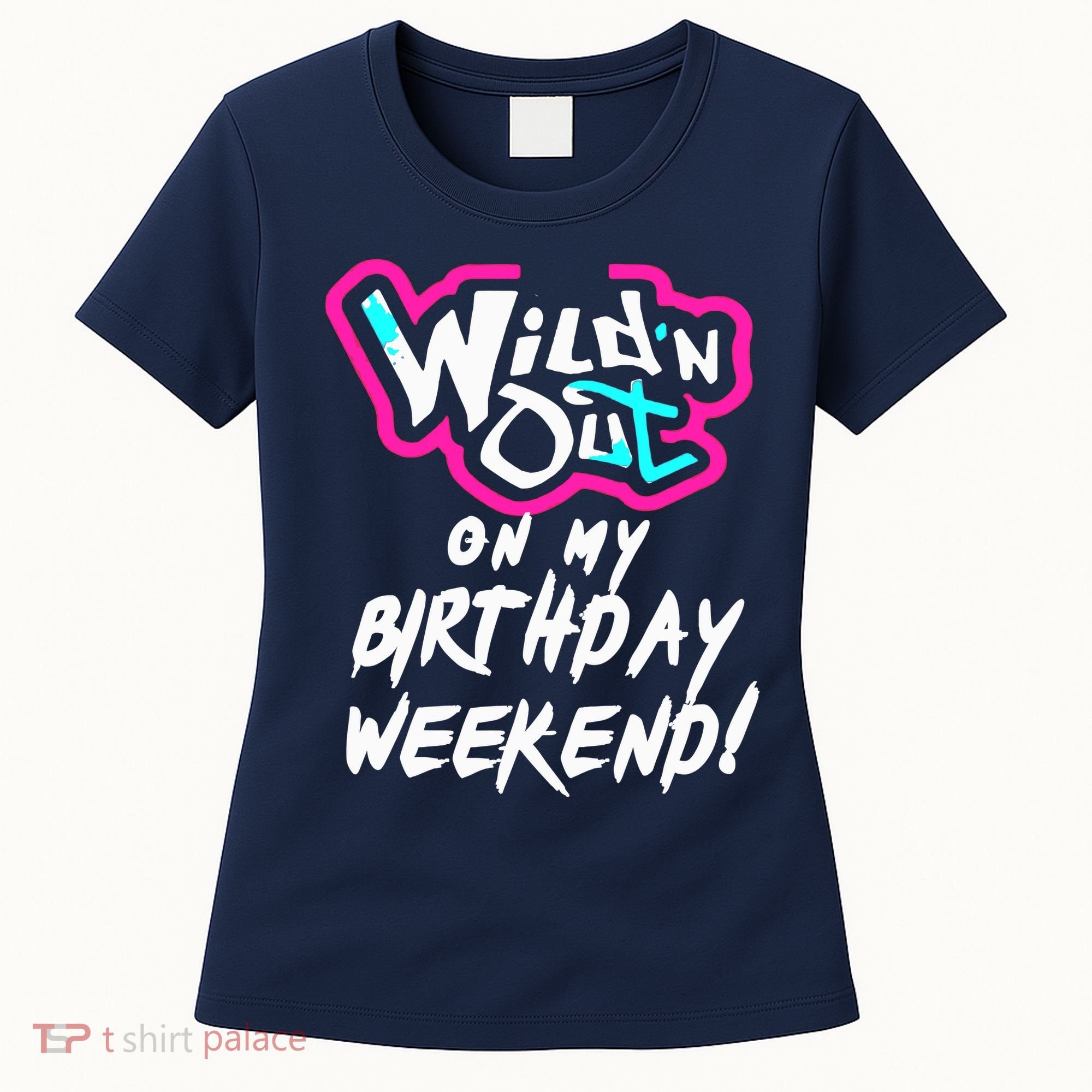 WildN Out On My Birthday Weekend Party Fun Cute Vibrant Women's T-Shirt