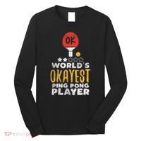World's Okayest Ping Pong Player Funny Table Tennis Gift Long Sleeve Shirt thumb 0