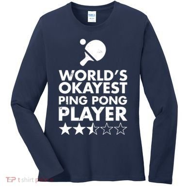 Worlds Okayest Ping Pong Player Trophy Women's Long Sleeve Shirt