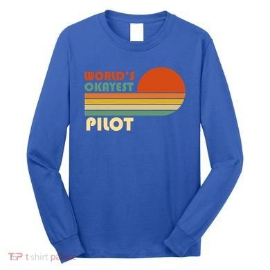 Worlds Okayest Pilot Funny Retro Funny Gift Long Sleeve Shirt