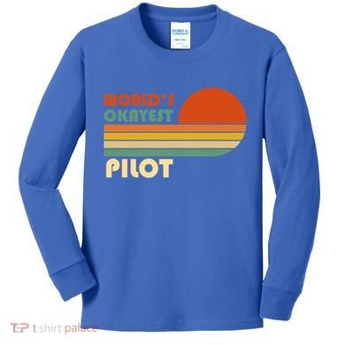 Worlds Okayest Pilot Funny Retro Funny Gift Kids Long Sleeve Shirt