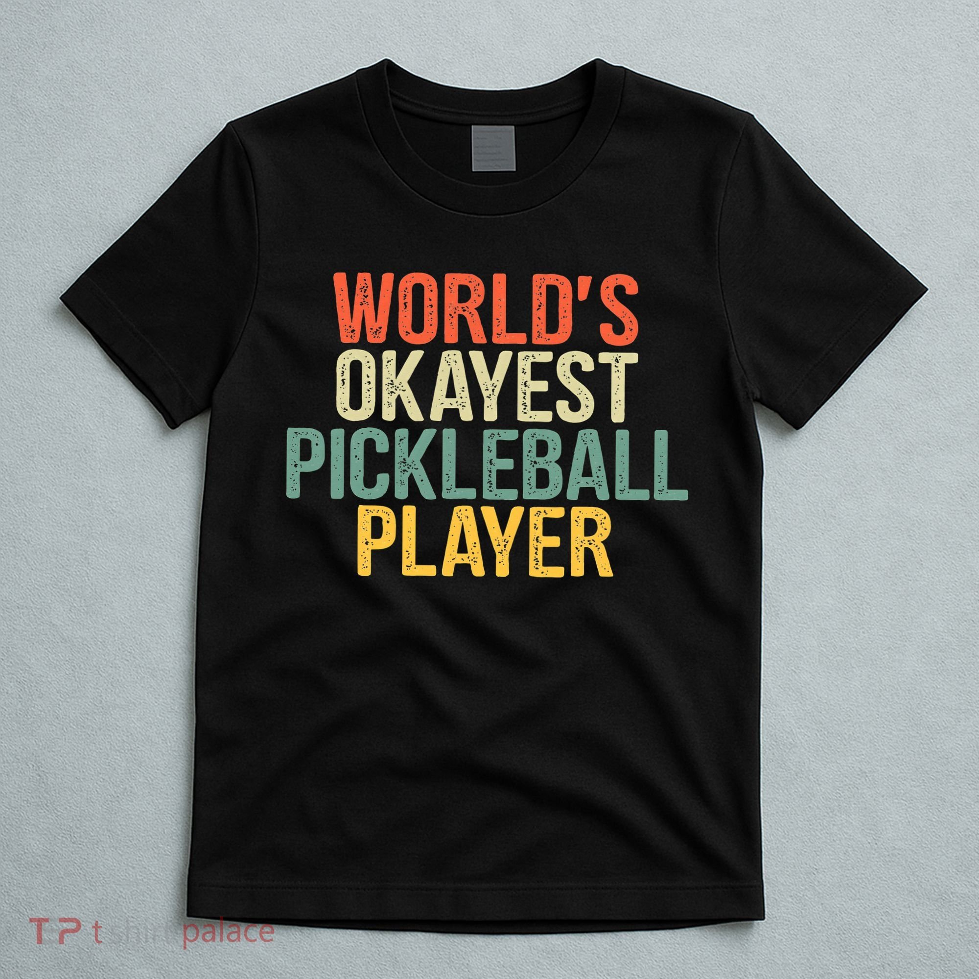World's Okayest Pickleball Player Pickleball tournaments T-Shirt