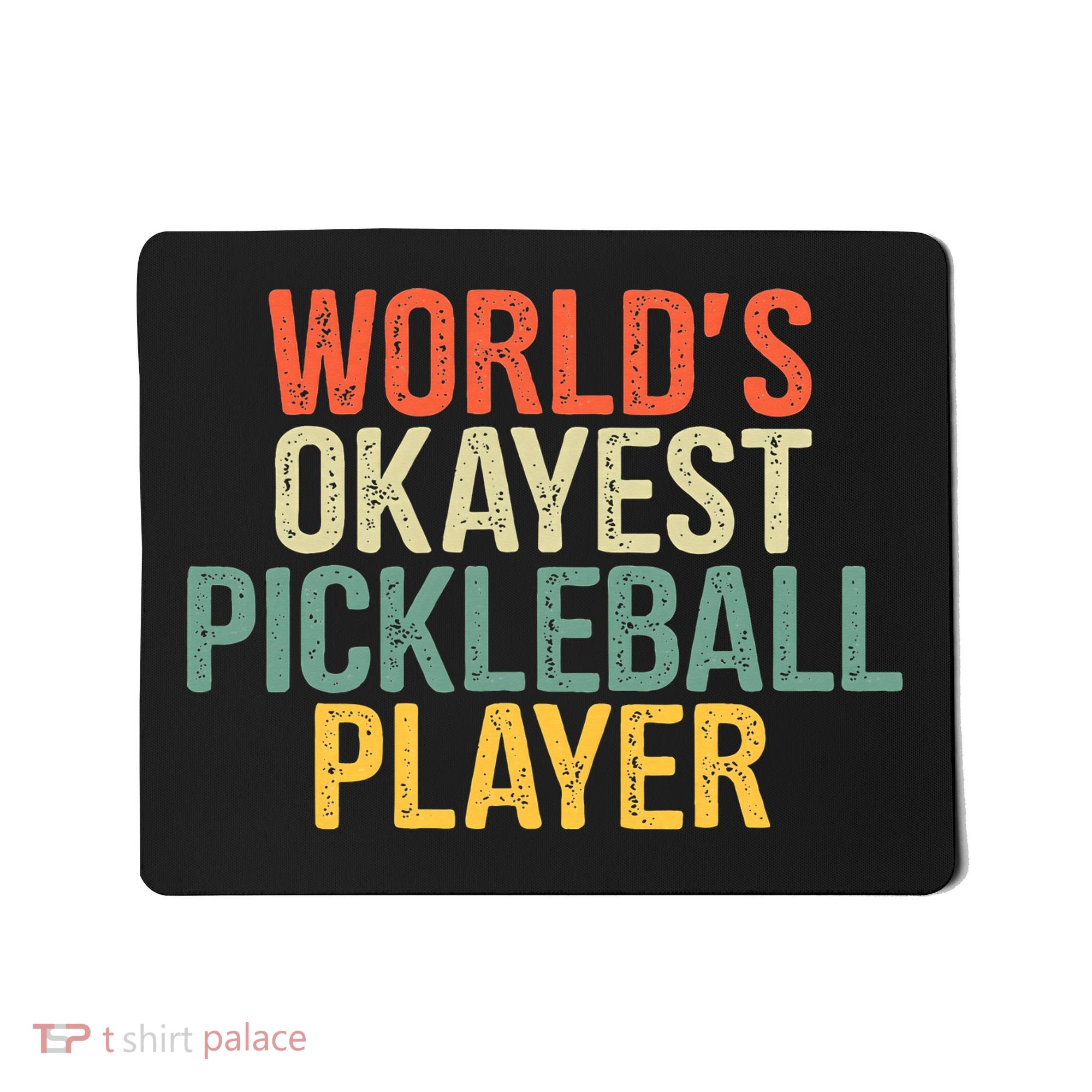 World's Okayest Pickleball Player Pickleball tournaments Mousepad