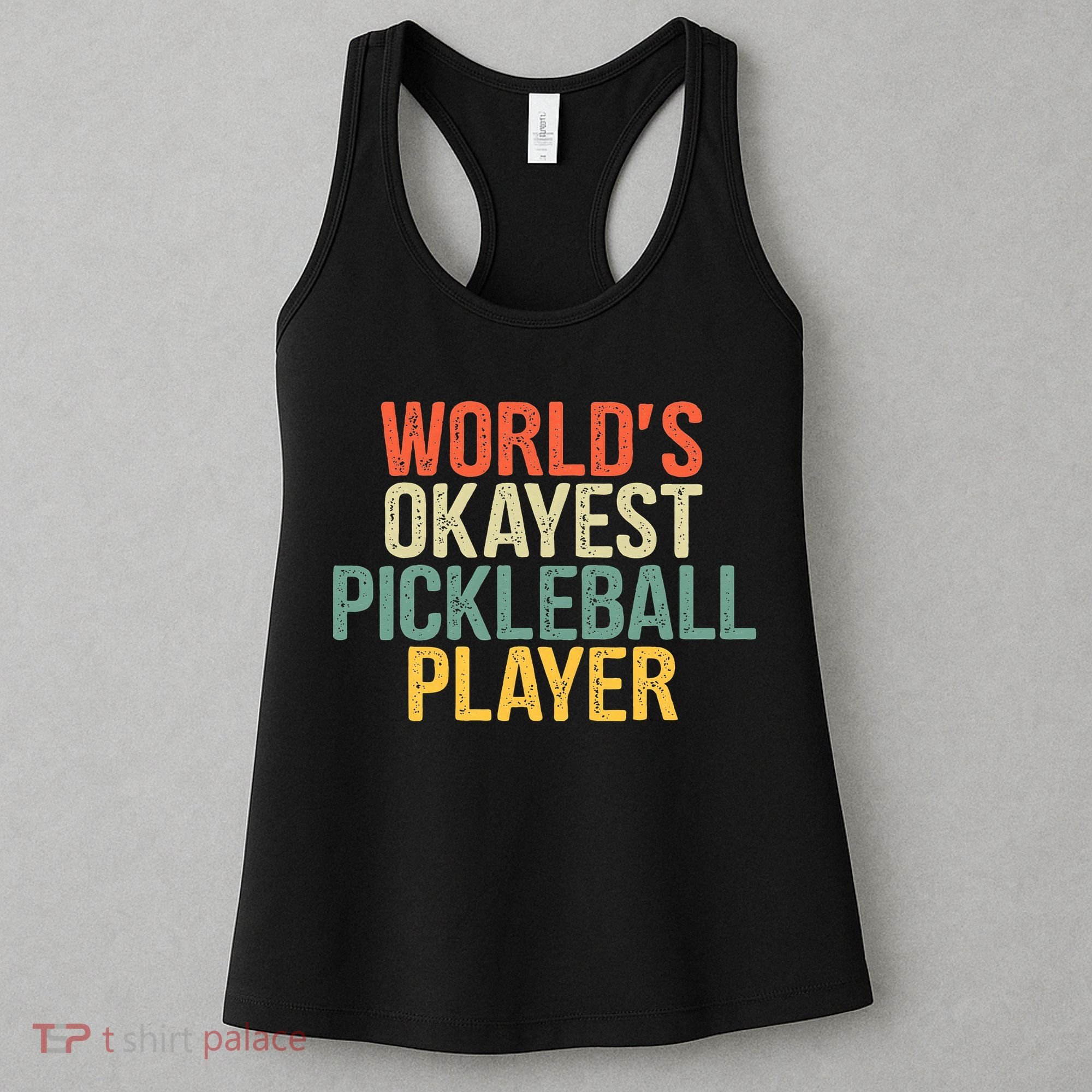 World's Okayest Pickleball Player Pickleball tournaments Women's Tank Top