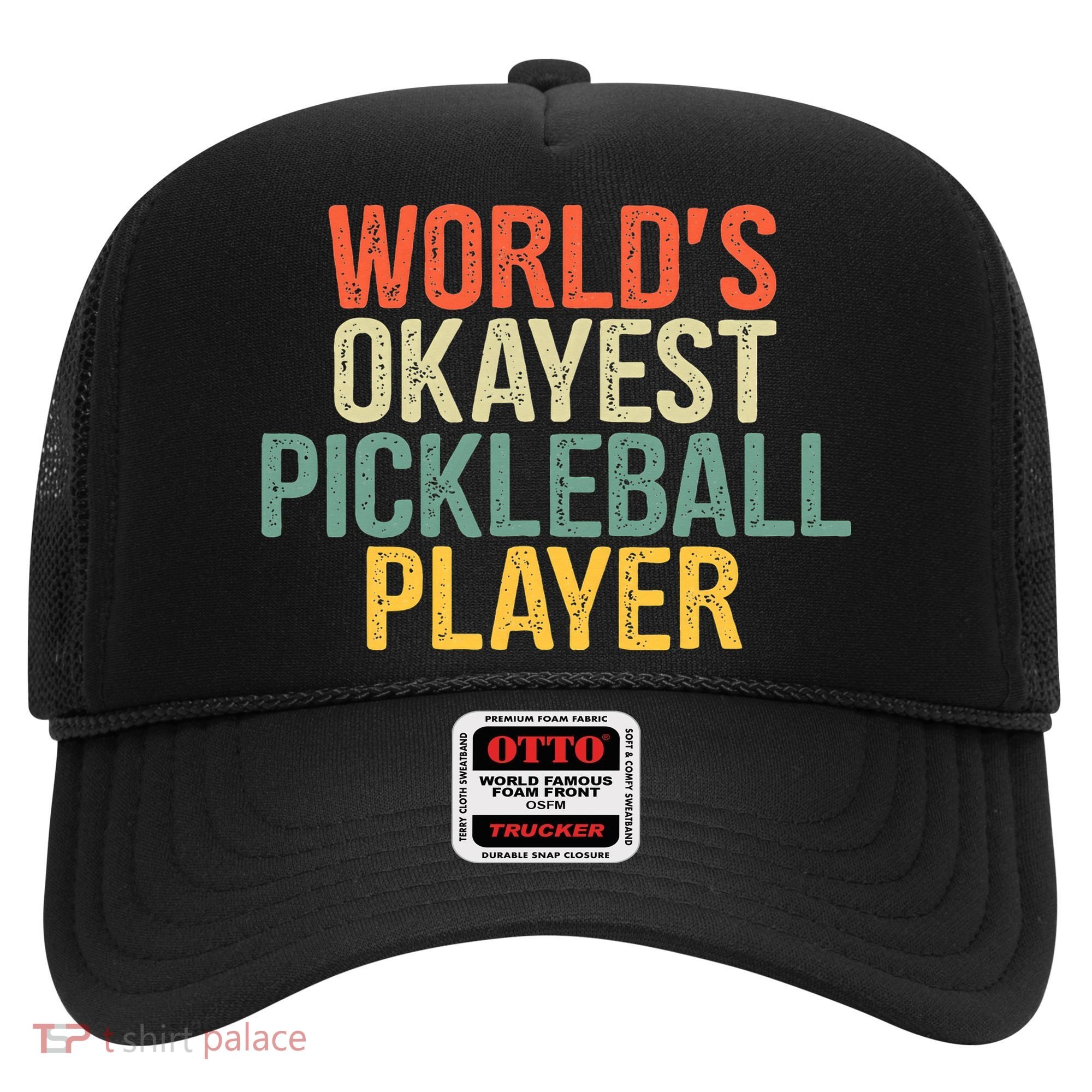 World's Okayest Pickleball Player Pickleball tournaments Hat