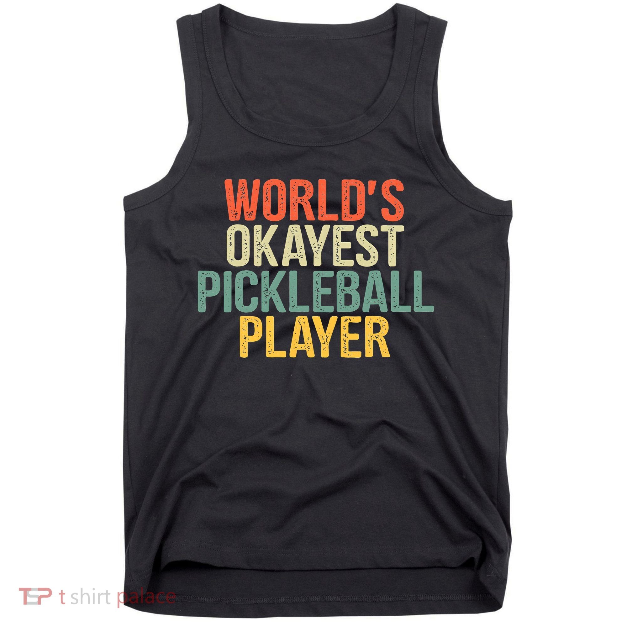World's Okayest Pickleball Player Pickleball tournaments Tank Top