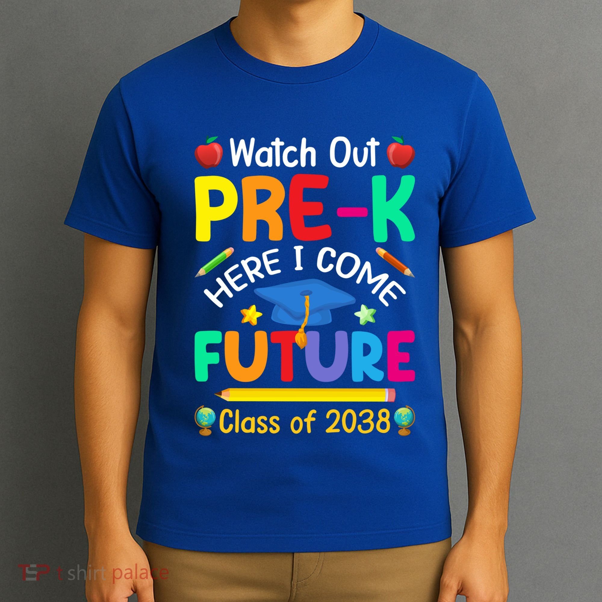 Watch Out PreK Here I Come Future Class Of 2038 Gift T-Shirt