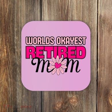 WorldS Okayest Retired Mom Coaster