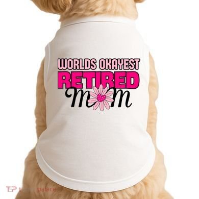 WorldS Okayest Retired Mom Doggie Tank