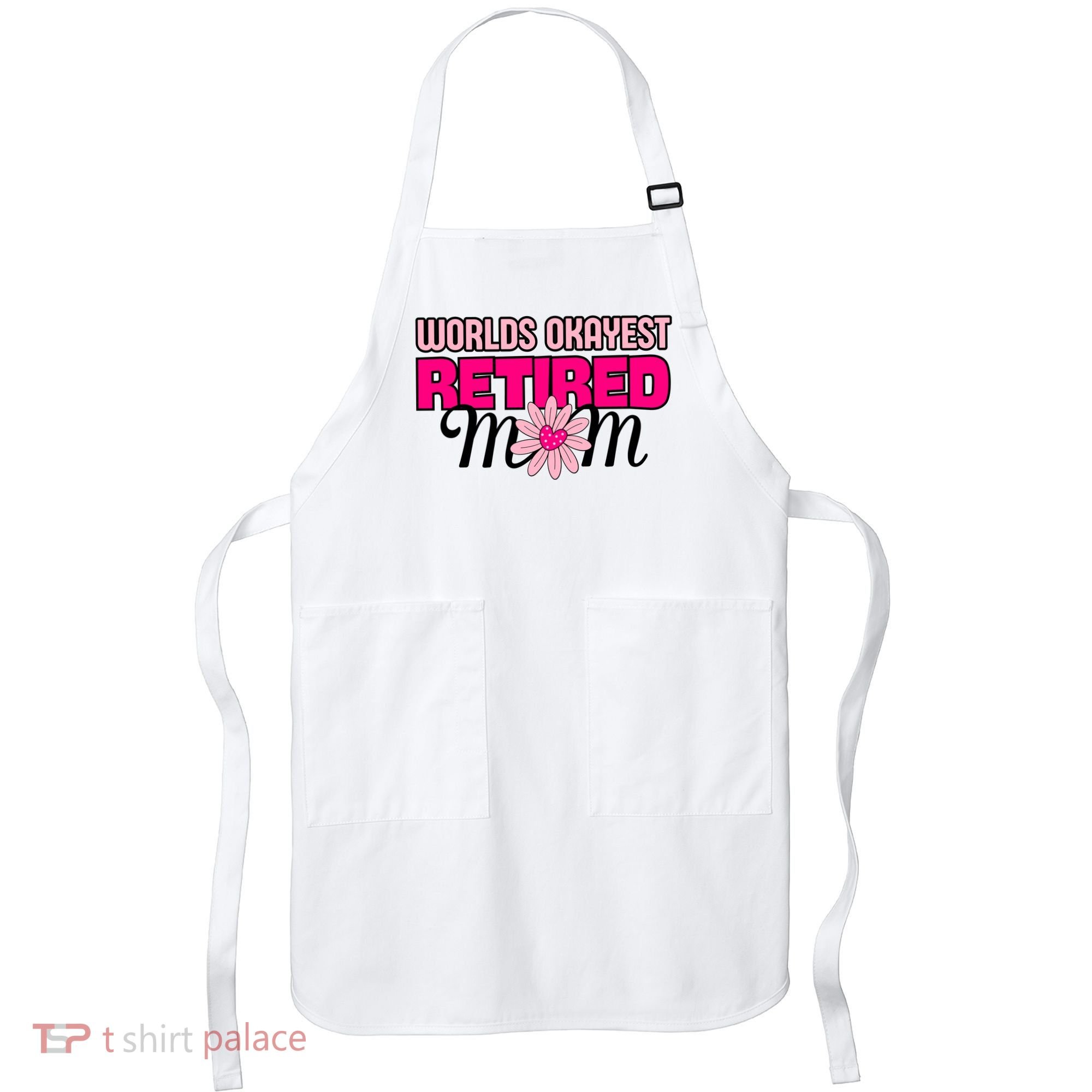 WorldS Okayest Retired Mom Apron