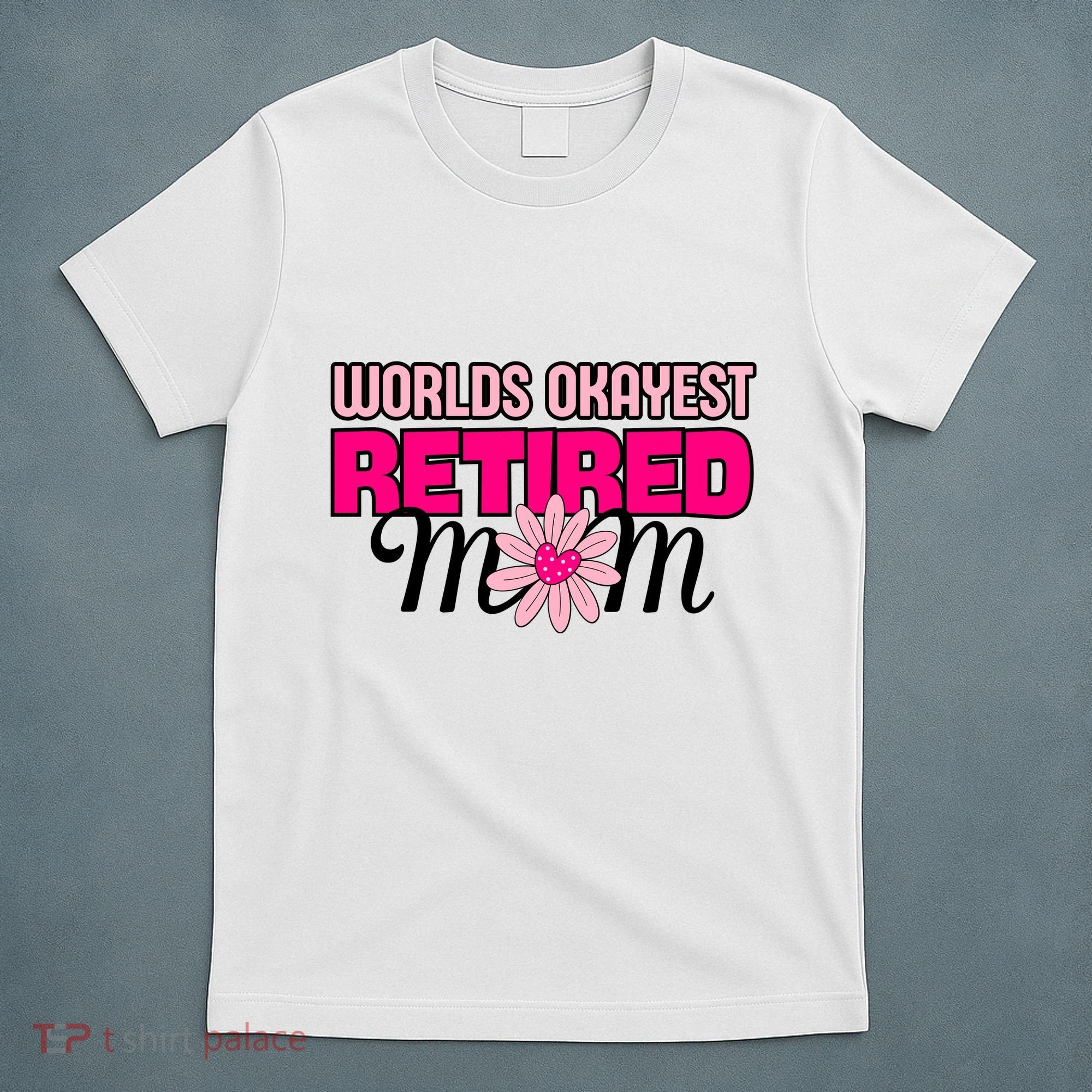 WorldS Okayest Retired Mom T-Shirt