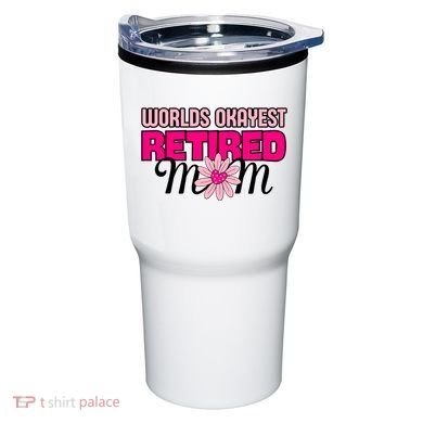 WorldS Okayest Retired Mom Tumbler