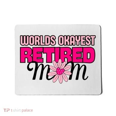 WorldS Okayest Retired Mom Mousepad