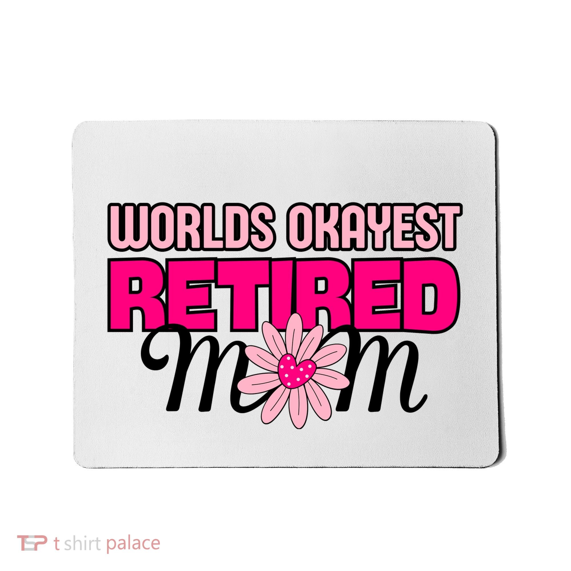 WorldS Okayest Retired Mom Mousepad