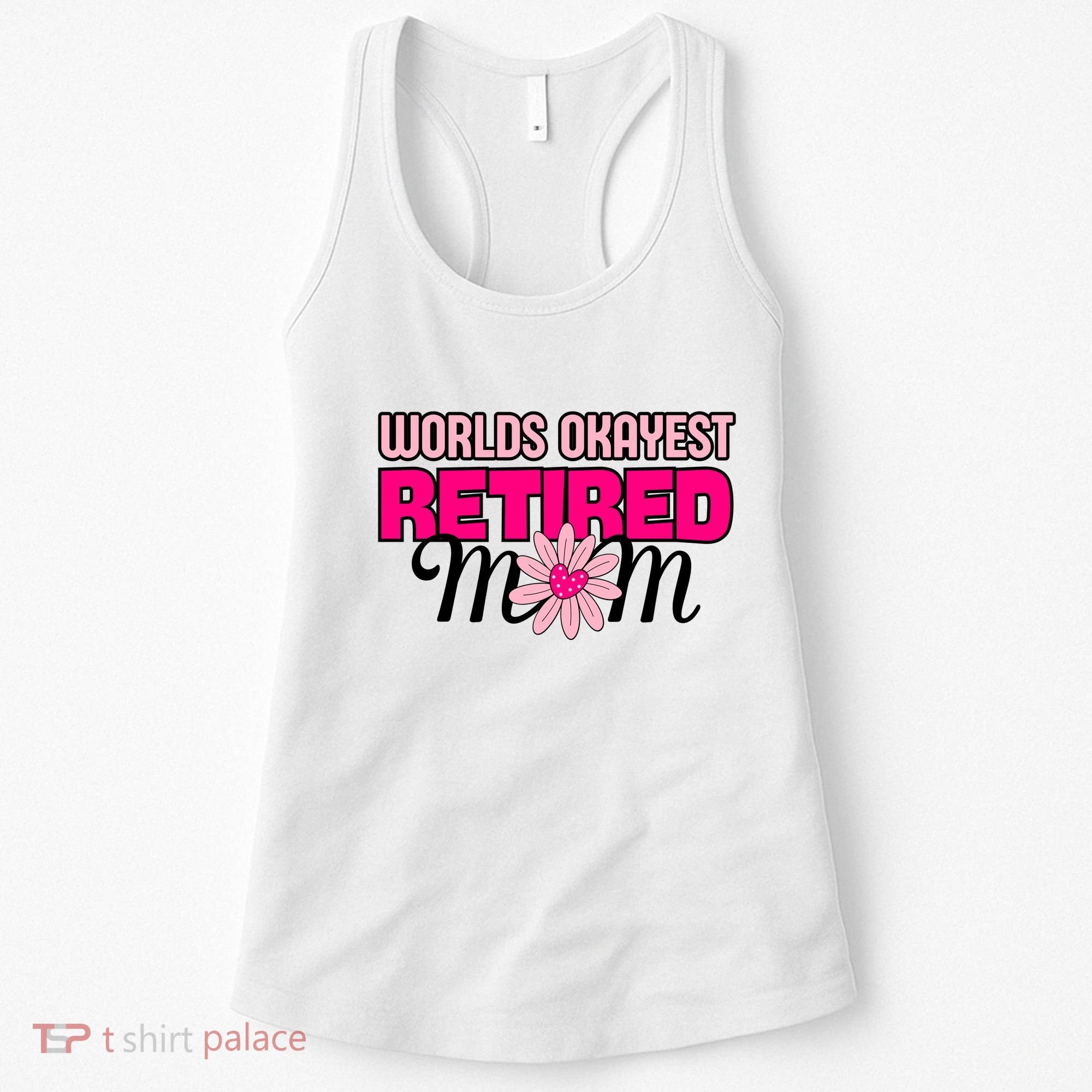 WorldS Okayest Retired Mom Women's Tank Top