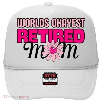 WorldS Okayest Retired Mom Hat