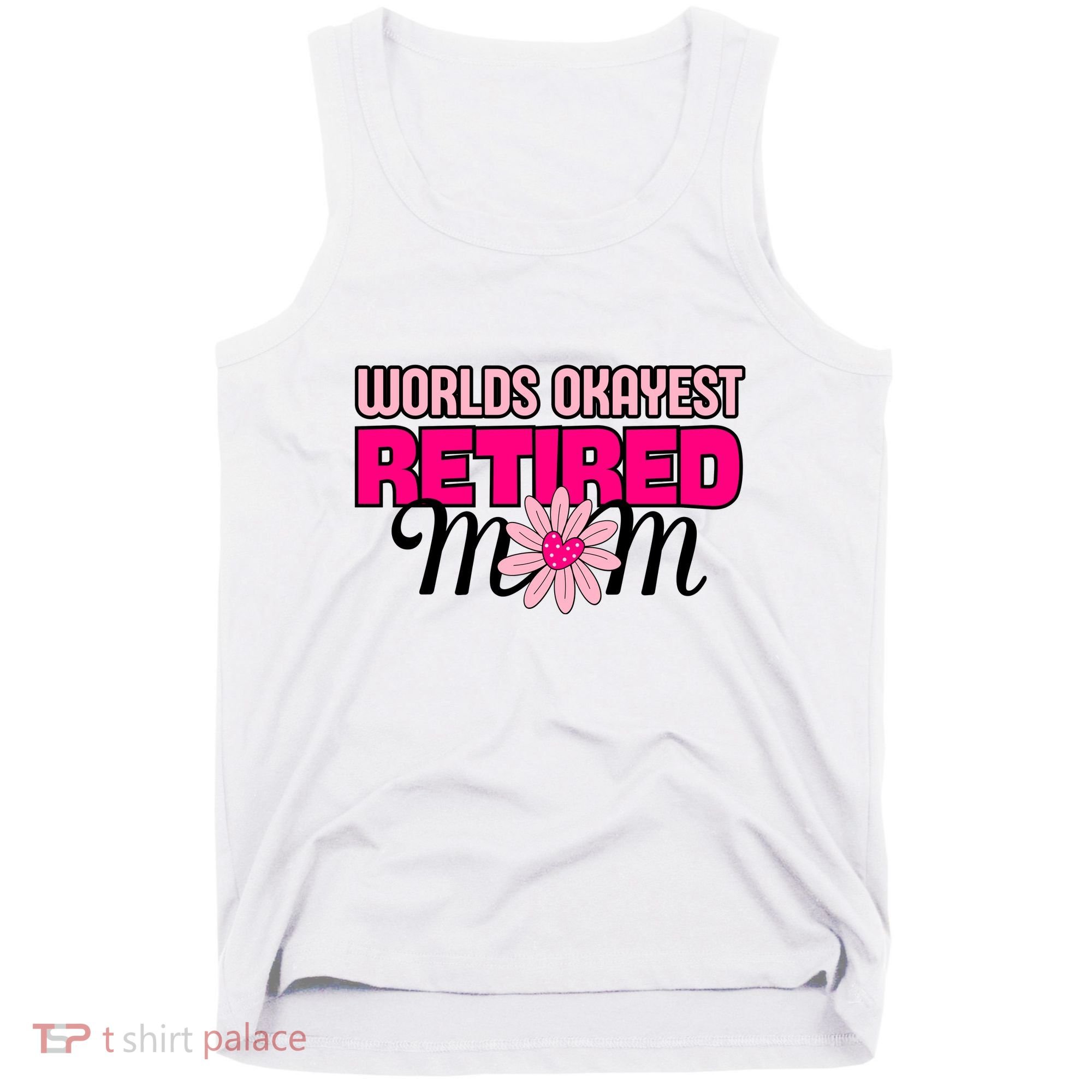 WorldS Okayest Retired Mom Tank Top