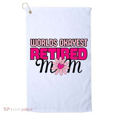 WorldS Okayest Retired Mom Golf Towel