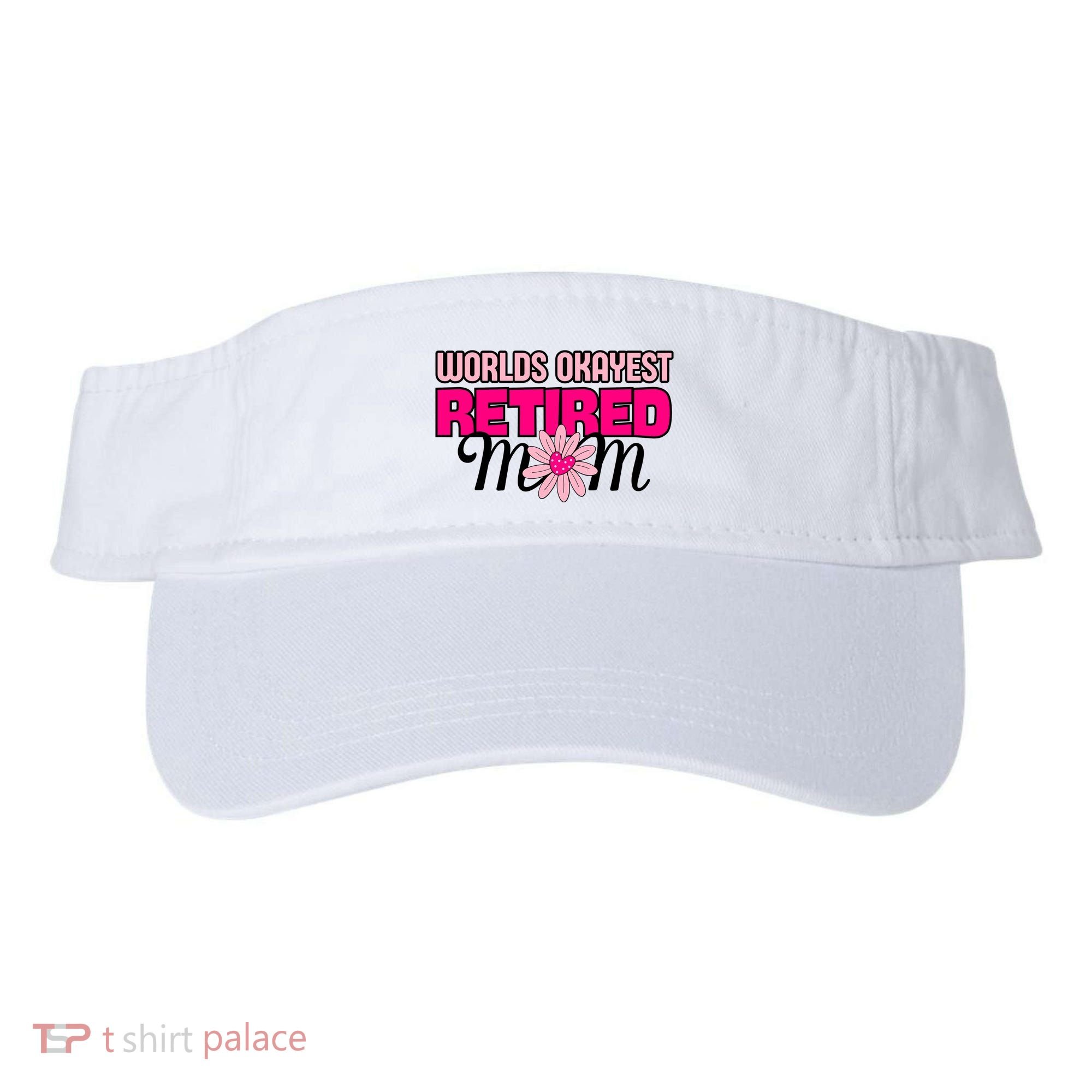 WorldS Okayest Retired Mom Visor