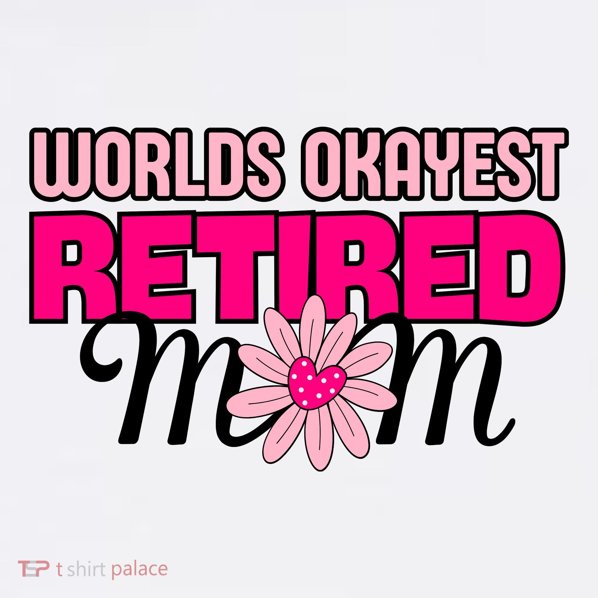 WorldS Okayest Retired Mom Women's T-Shirt