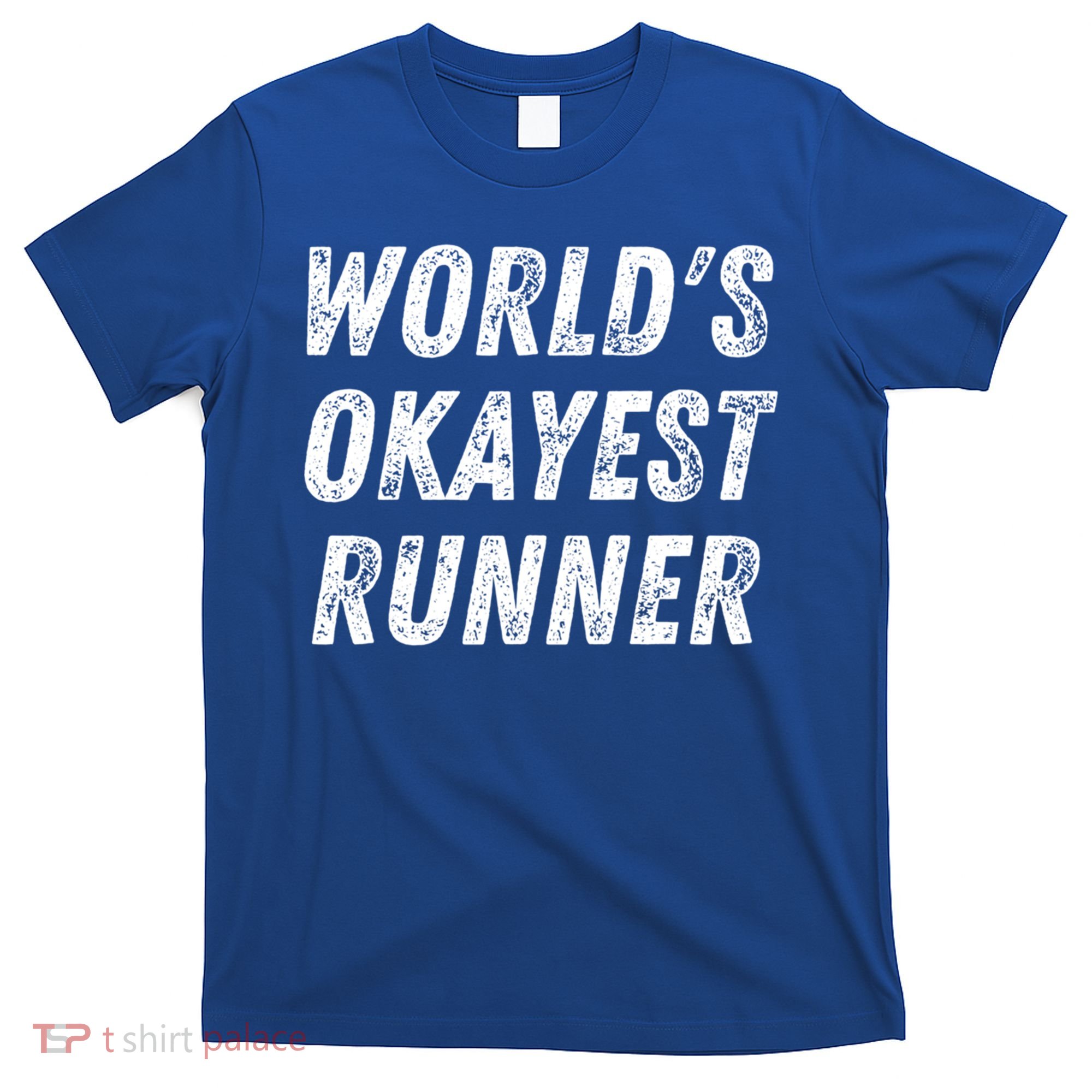 World's Okayest Runner Funny Running 5k Marathon Distance Meaningful Gift T-Shirt