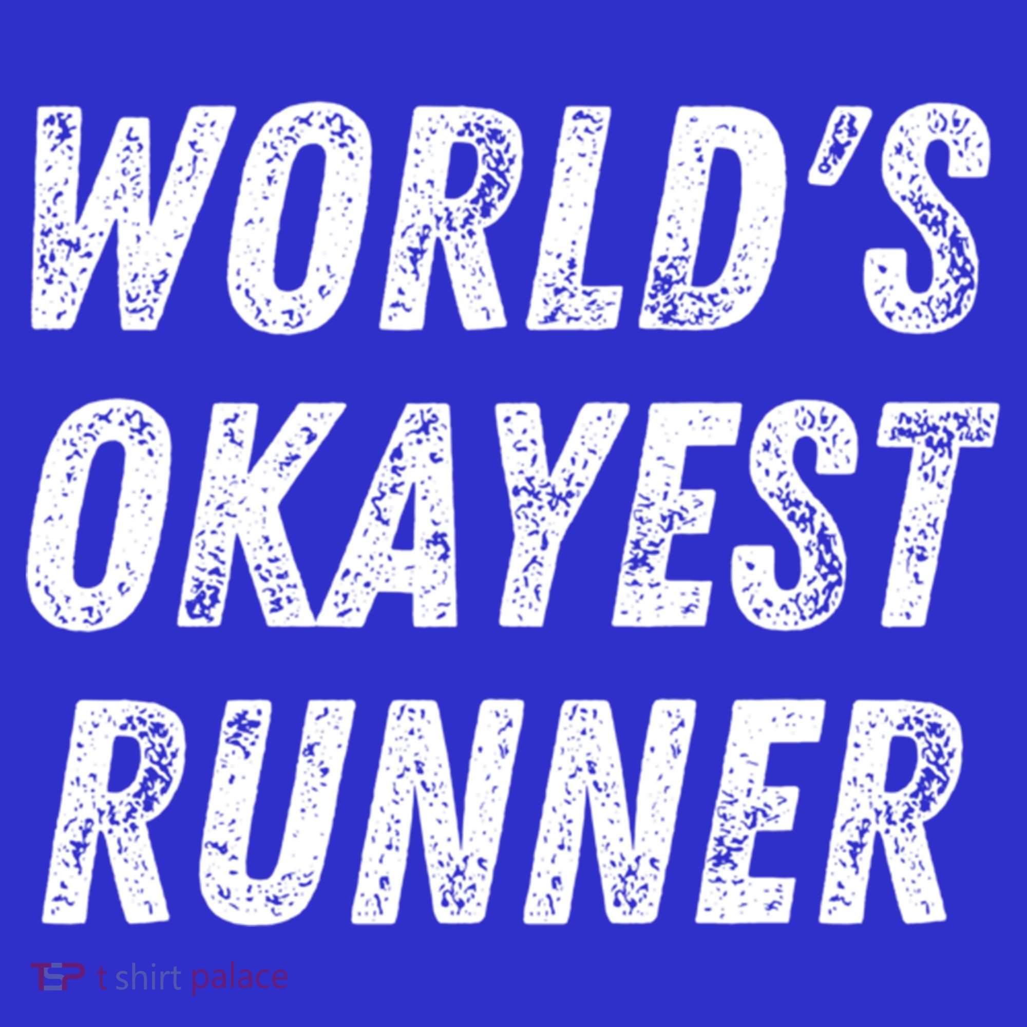 World's Okayest Runner Funny Running 5k Marathon Distance Meaningful Gift T-Shirt