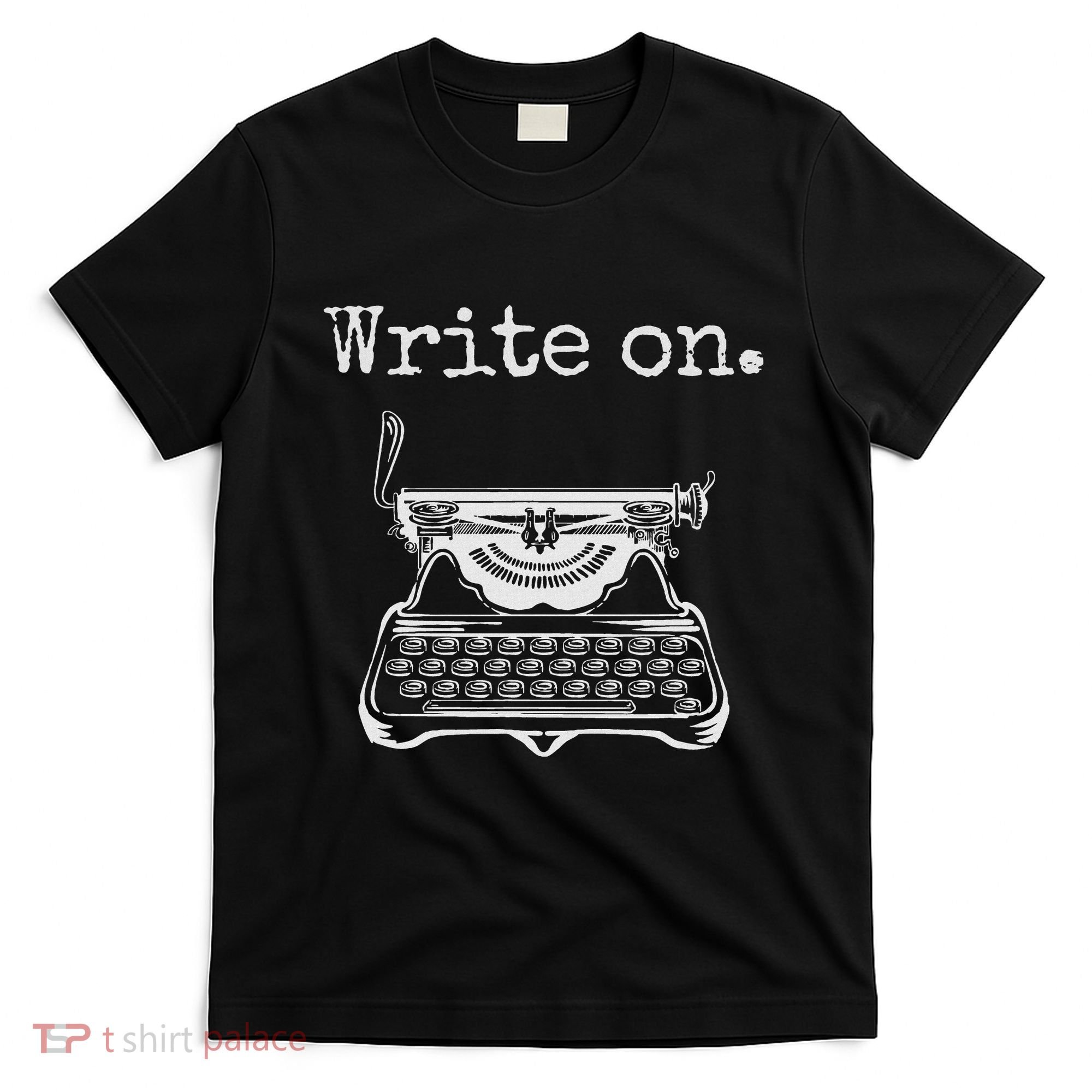 Write On. Retro Typewriter Funny Novelty Writing Writers Pun T-Shirt