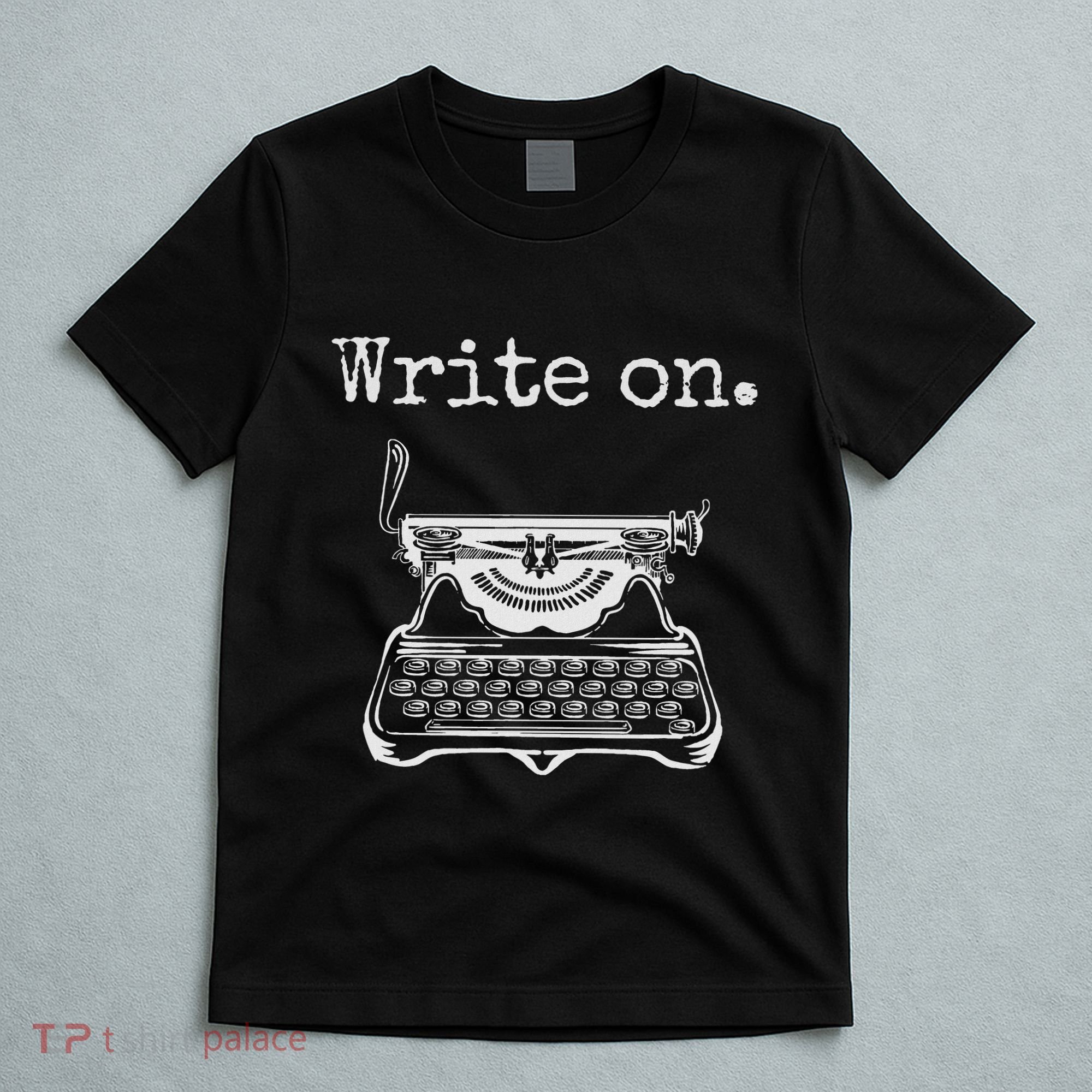 Write On. Retro Typewriter Funny Novelty Writing Writers Pun T-Shirt