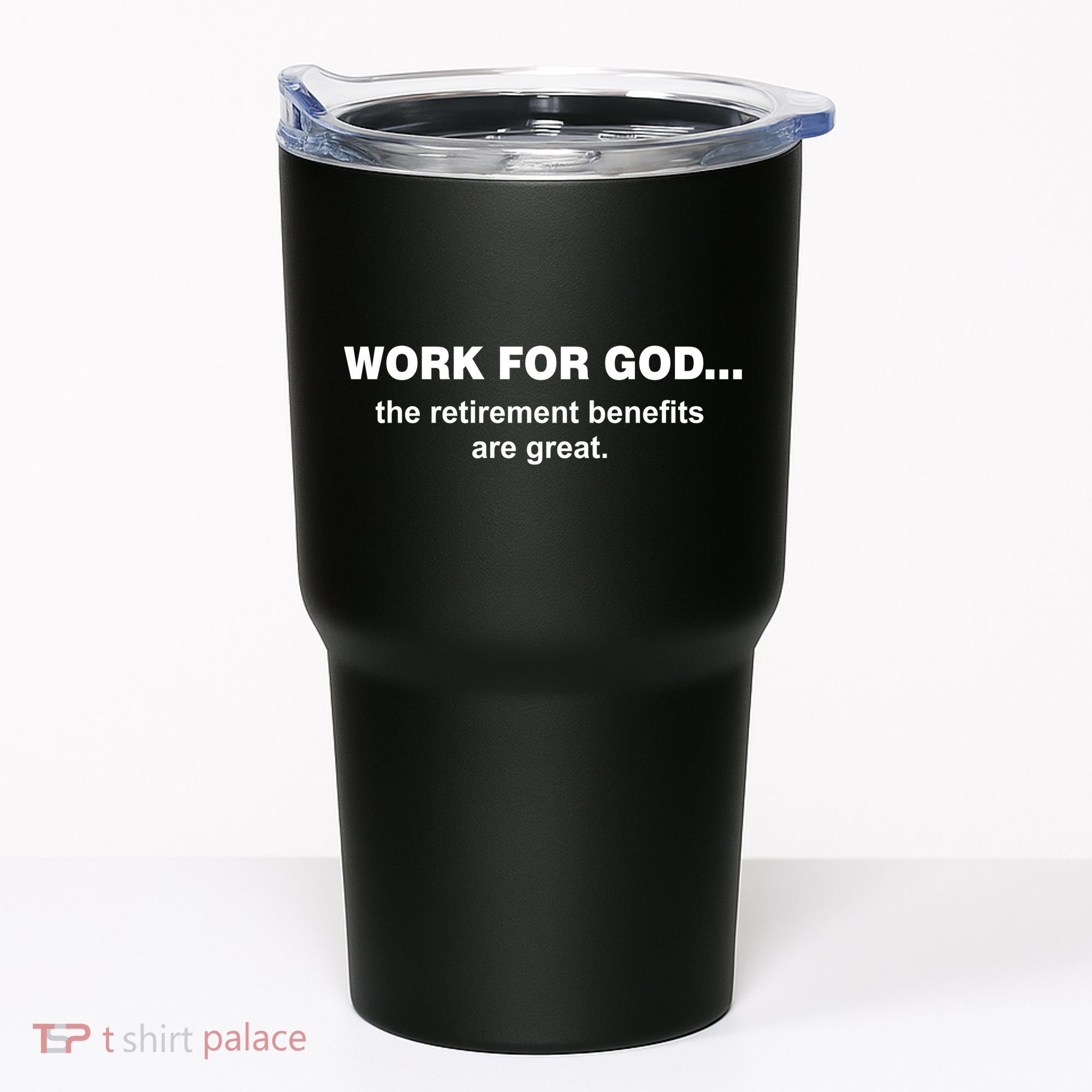 Work For God The Retirement Pan Is Great Tumbler