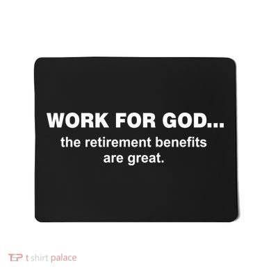 Work For God The Retirement Pan Is Great Mousepad