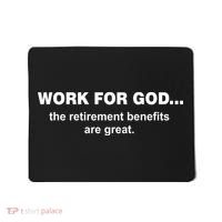 Work For God The Retirement Pan Is Great Mousepad thumb 0
