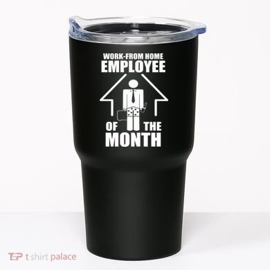 Work From Home Employee Of The Month Tumbler