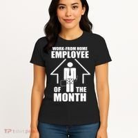 Work From Home Employee Of The Month Women's T-Shirt thumb 4