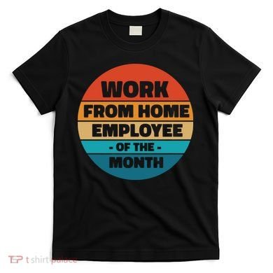 Work From Home Employee Of The Month Retro T-Shirt